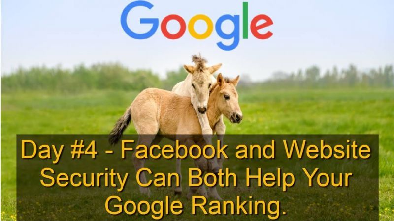 Google 101 - Day 4 - Facebook and Website Security Can Both Help Your Google Ranking.